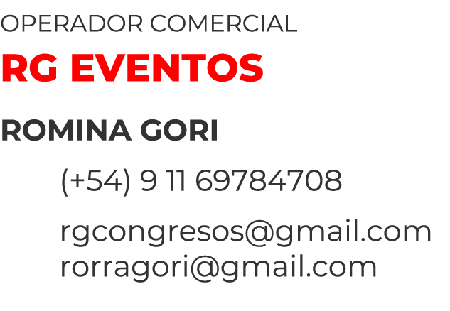 OPERADOR COMERCIAL RG EVENTOS ROMINA GORI (+54) 9 11 69784708 rgcongresos@gmail.com rorragori@gmail.com