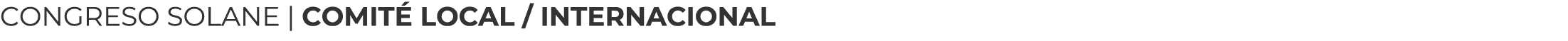 CONGRESO SOLANE | COMIT LOCAL / INTERNACIONAL